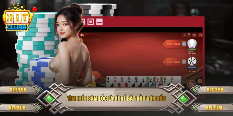 Tìm hiểu sâm lốc là gì để bắt đầu ván đấu